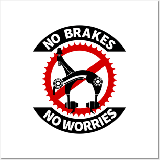 No Brakes No Worries Posters and Art